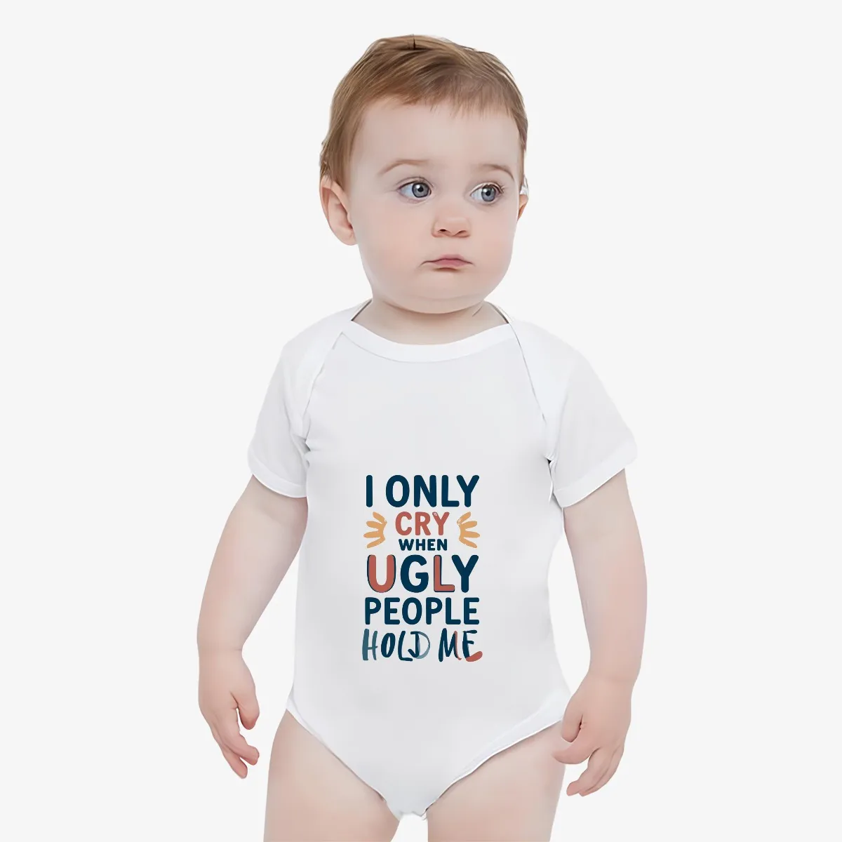 BABY ONESIE - "I Only Cry When Ugly People Hold Me"