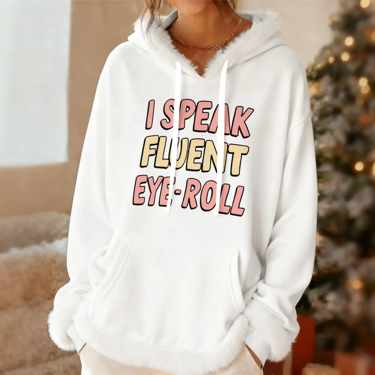 WOMEN'S FLEECE HOODIE - "I Speak Fluent Eye-Roll"