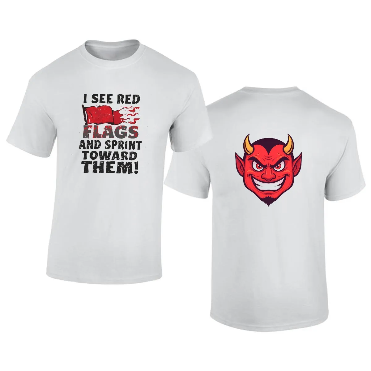 MEN'S T-SHIRT - "I See Red Flags and Sprint Toward Them"