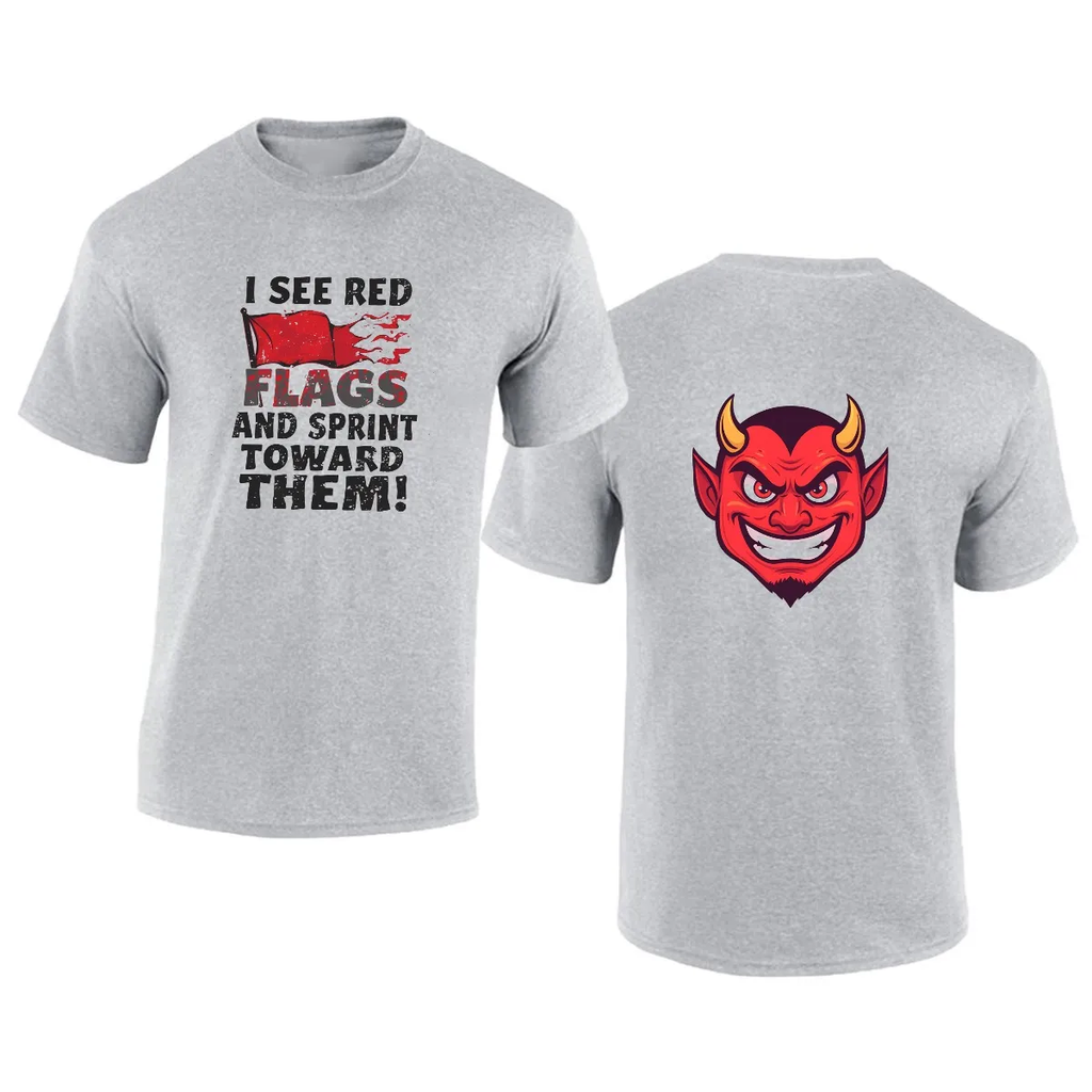 MEN'S T-SHIRT - "I See Red Flags and Sprint Toward Them"